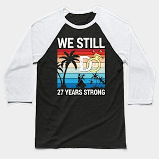 Husband Wife Married Anniversary We Still Do 27 Years Strong Baseball T-Shirt